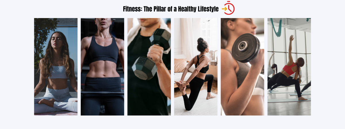 Fitness The Pillar of a Healthy Lifestyle